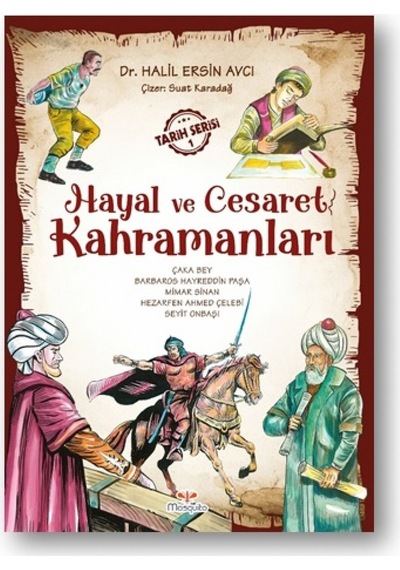 Hayal ve Cesaret Kahramanları - Halil Ersin Avcı - Mosquito Yayınları
