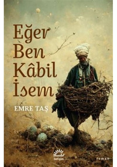 Eğer Ben Kabil İsem - Emre Taş - İletişim Yayınları