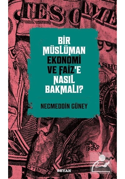 Bir Müslüman Ekonomi ve Faiz'E Nasıl Bakmalı / Necmeddin Güney