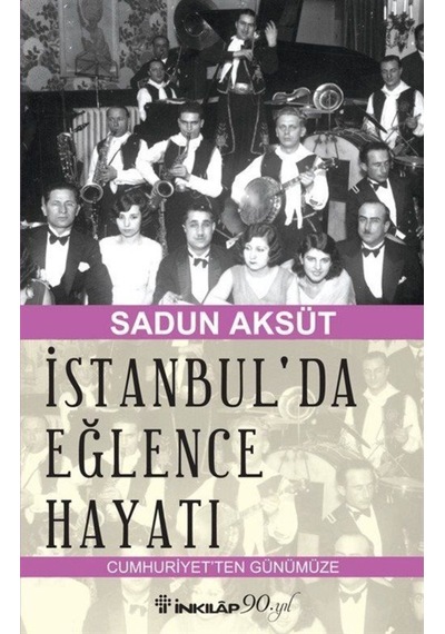 İstanbul'da Eğlence Hayatı - Sadun Aksüt - İnkılap Kitabevi