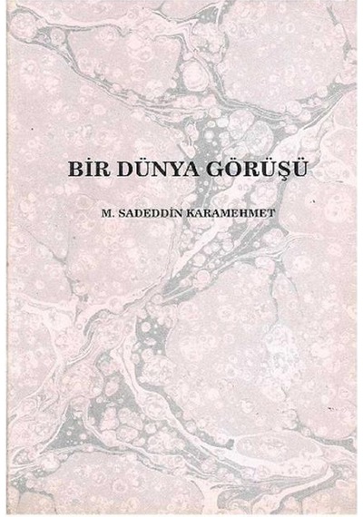 Bir Dünya Görüşü - Sadeddin Karamehmet