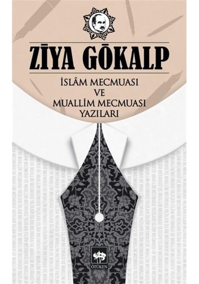 İslam Mecmuası ve Muallim Mecmuası Yazıları - Ziya Gökalp - Ötüken Neşriyat