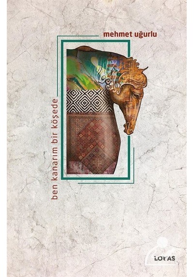 Ben Kanarım Bir Köşede - Mehmet Uğurlu - Loras Kitap