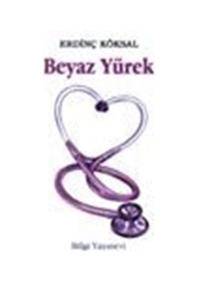 Beyaz Yürek / Erdinç Köksal