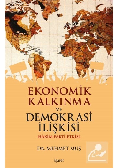 Ekonomik Kalkınma ve Demokrasi Ilişkisi / Dr. Mehmet Muş