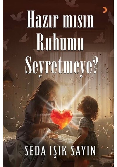 Hazır Mısın Ruhumu Seyretmeye / Seda Işık Sayın