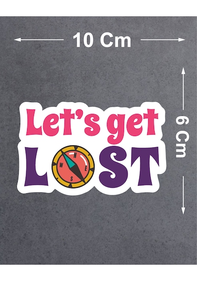 Let's Get Lost Sticker - Araba Oto Motosiklet Karavan Cam Araç Sticker - 00174 10X6 Cm