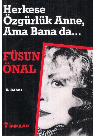 Herkese Özgürlük Anne Ama Bana Da - Füsun Önal