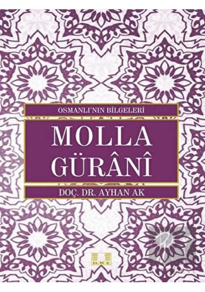 Molla Gürani -  Osmanlı'nın Bilgeleri -  İlke Yayıncılık