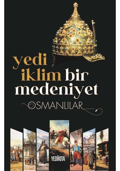 Yedi İklim Bir Medeniyet Osmanlılar / Veysel Sekmen