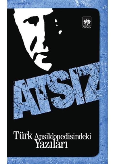 Atsız - Türk Ansiklopedisindeki Yazılar - Hüseyin Nihal Atsız - Ötüken Neşriyat