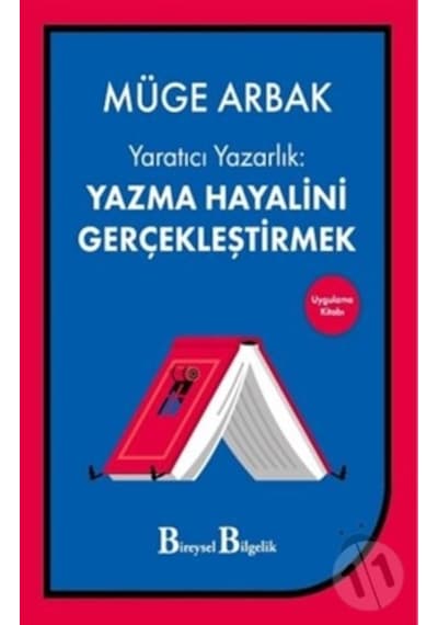 Yaratıcı Yazarlık: Yazma Hayalini Gerçekleştirmek - Müge Arbak - Bireysel Bilgelik Yayınları