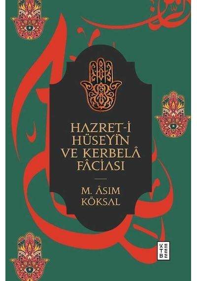 Hazret -i Hüseyin ve Kerbela Faciası  - Mustafa Asım Köksal  - Ketebe