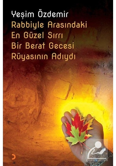 Rabbiyle Arasındaki En Güzel Sırrı Bir Berat Gecesi Rüyasının Adıydı - Yeşim Özdemir - Cinius
