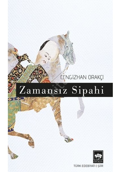 Zamansız Sipahi - Cengizhan Orakçı - Ötüken Neşriyat