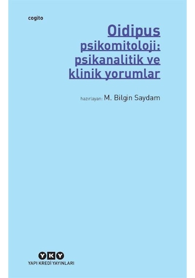 Oidipus - Psikomitoloji: Psikanalitik ve Klinik Yorumlar- Yapı Kredi Yayınları