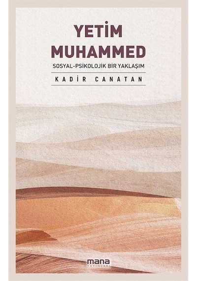 Yetim Muhammed: Sosyal -Psikolojik Bir Yaklaşım  - Kadir Canatan  - Mana Yayınları