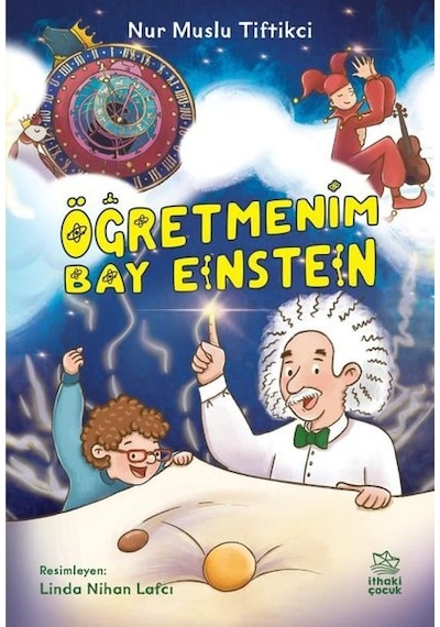 Öğretmenim Bay Einstein - Nur Muslu Tiftikçi - İthaki Çocuk