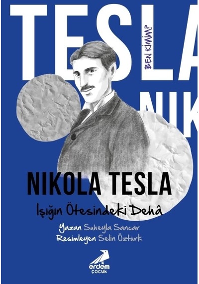 Ben Kimim Nikola Tesla Işığın Ötesindeki Dehâ