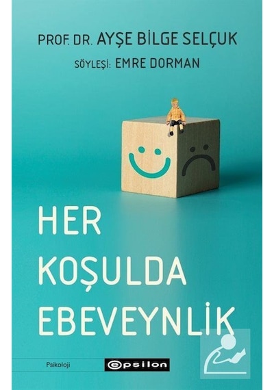 Her Koşulda Ebeveynlik / Ayşe Bilge Selçuk