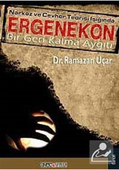 Narkoz ve Cevher Teorisi Işığında Ergenekon - Ramazan Uçar - Ozan Yayıncılık