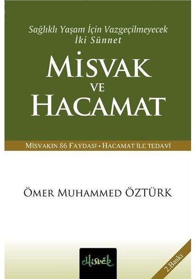 Misvak ve Hacamat - Sağlıklı Yaşam İçin Vazgeçilmeyecek İki Sünnet - Ömer Muhammed Öztürk - Misvak Neşriyat Yayınları
