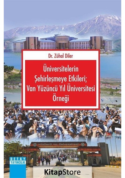 Üniversitelerin Şehirleşmeye Etkileri: Van Yüzüncü Yıl Üniversitesi Örneği - Zühal Diler - Detay Yayıncılık