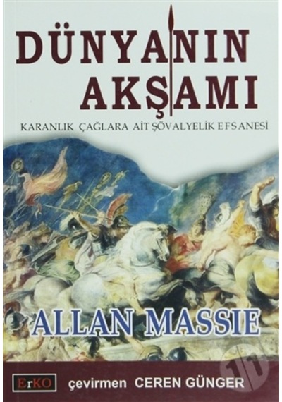 Dünyanın Akşamı; Karanlık Çağlara Ait Şövalyelik Efsanesi