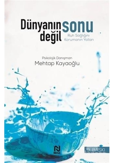 Dünyanın Sonu Değil - Ruh Sağlığını Korumak - Mehtap Kayaoğlu - Nesil Yayınları