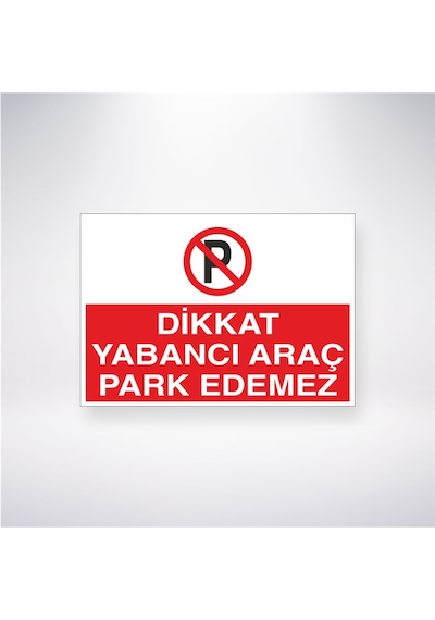 Dikkat Yabancı Araç Park Edemez 21x28 Arkası Yapışkanlı Sticker
