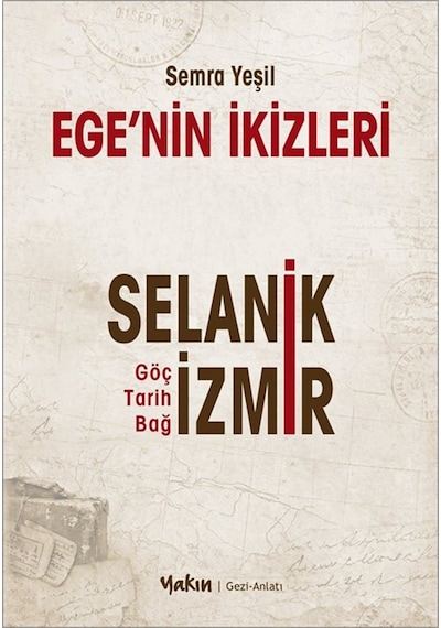 Ege'nin İkizleri & Selanik Ve İzmir / Semra Yeşil Kadaifçioğlu