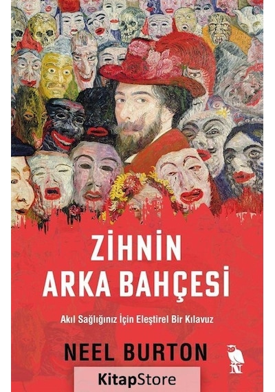 Zihnin Arka Bahçesi - Akıl Sağlığınız İçin Eleştirel Bir Kılavuz - Neel Burton - Nemesis Kitap