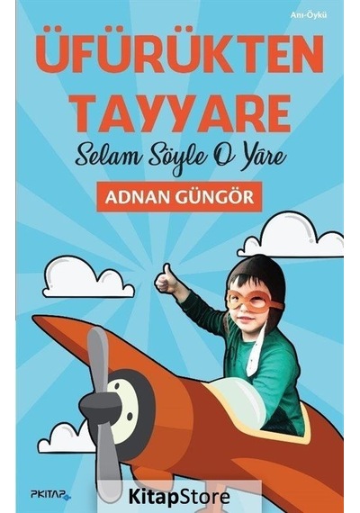 Üfürükten Tayyare-Selam Söyle O Yare - Adnan Güngör - P Kitap Yayıncılık