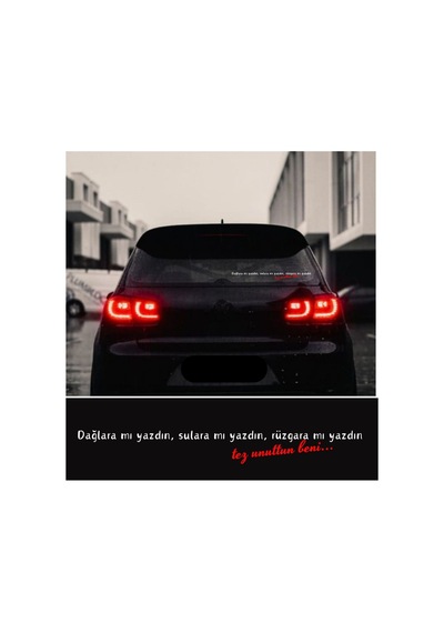 Dağlara Mı Yazdın, Sulara Mı Yazdın, Rüzgar Mı Yazdın Tez Unuttun Beni Araç Arkası Yazı Sticker