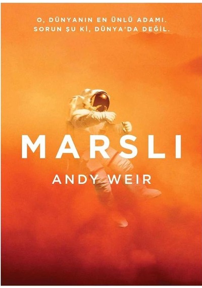 Marslı: O, Dünyanın En Ünlü Adamı Sorun Şu Ki, Dünya'da Değil -andy Weir