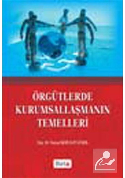 Örgütlerde Kurumsallaşmanın Temelleri / Doç. Dr. Yonca Gürol