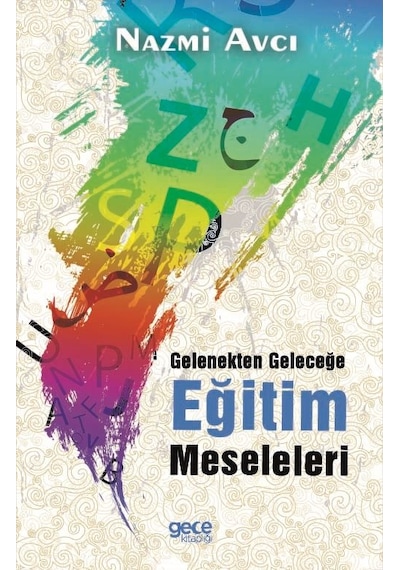 Gelenekten Geleceğe Eğitim Meseleleri - Nazmi Avcı - Gece Kitaplığı