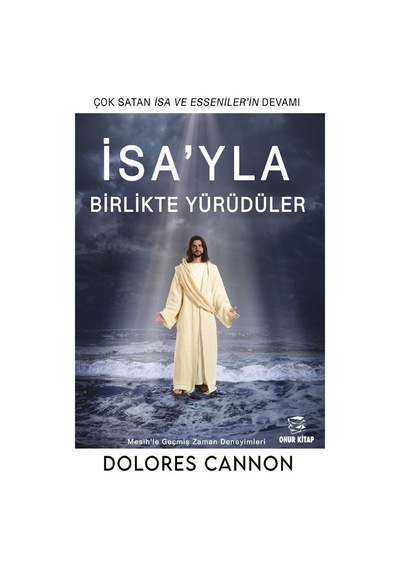 İsa'yla Birlikte Yürüdüler / Dolores Cannon