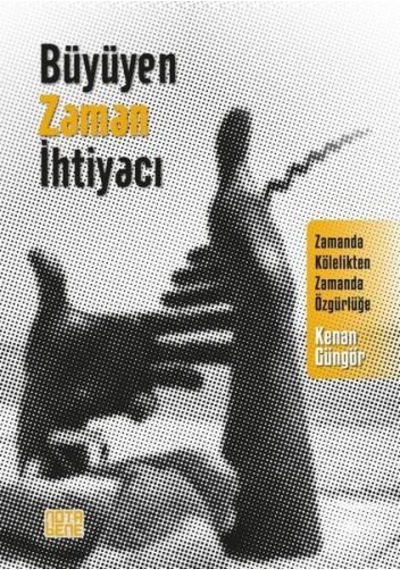 Büyüyen Zaman İhtiyacı - Kenan Güngör - Nota Bene Yayınları