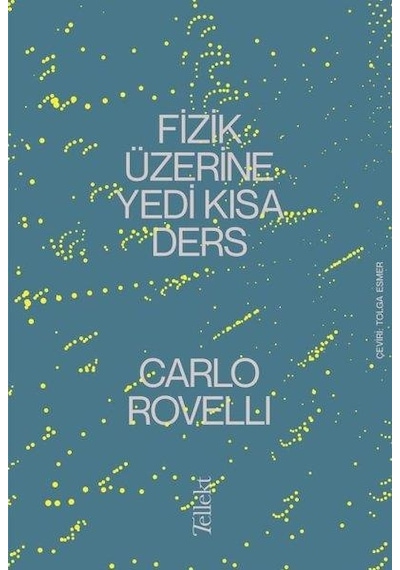 Fizik Üzerine Yedi Kısa Ders - Carlo Rovelli - Tellekt