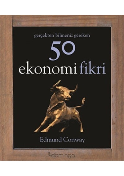 Gerçekten Bilmeniz Gereken 50 Ekonomi Fikri - Edmund Conway Conway - Domingo Yayınevi