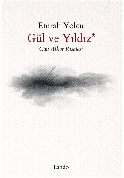 Gül Ve Yıldız Can Alkor Risalesi / Emrah Yolcu