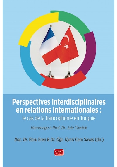 Perspectives İnterdisciplinaires En Relations İnternationales: Le Cas De La Francophonie En Turquie