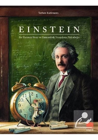 Einstein: Bir Farenin Uzay Ve Zamandaki İnanılmaz Yolculuğu / ...