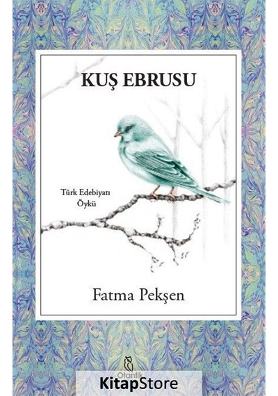 Kuş Ebrusu - Fatma Pekşen - Otantik Kitap