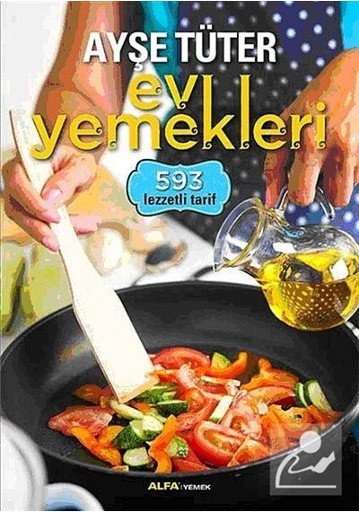 Ev Yemekleri / 593 Lezzetli Tarif / Ayşe Tüter