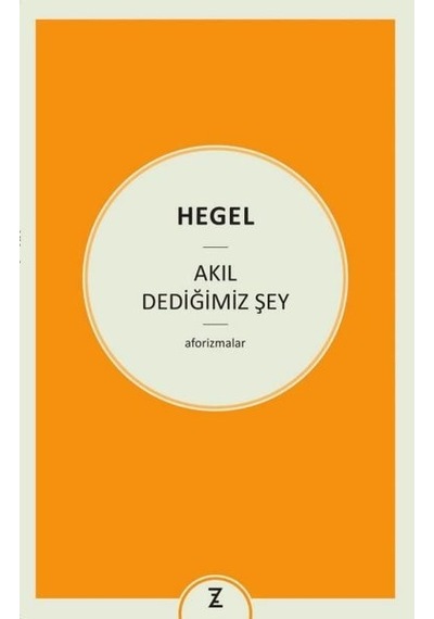 Akıl Dediğimiz Şey - Hegel - Zeplin Kitap