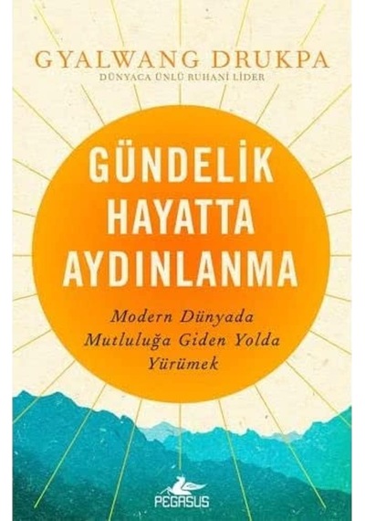 Gündelik Hayatta Aydınlanma: Modern Dünyada Mutluluğa Giden Yolda Yürümek