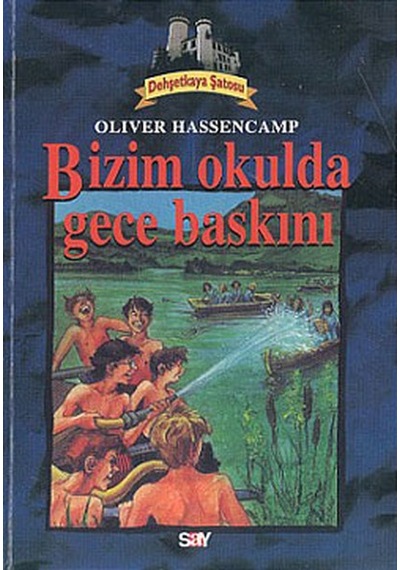 Bizim Okulda Gece Baskını (Dehşetkaya Şatosu)- Say Yayınları