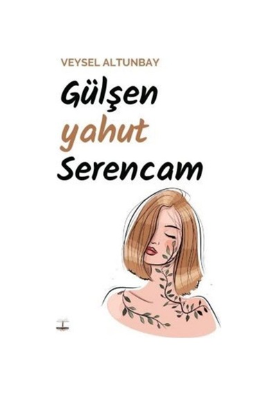 Gülşen Yahut Serencam / Veysel Altunbay